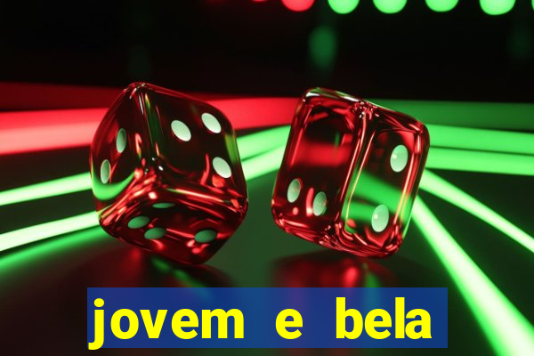 jovem e bela dublado download