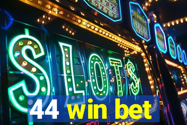 44 win bet