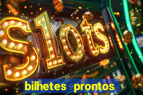 bilhetes prontos para hoje