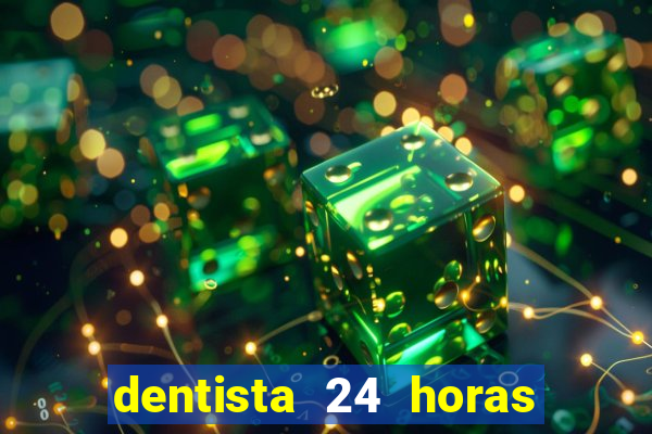 dentista 24 horas em betim