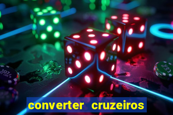 converter cruzeiros para real