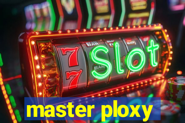 master ploxy