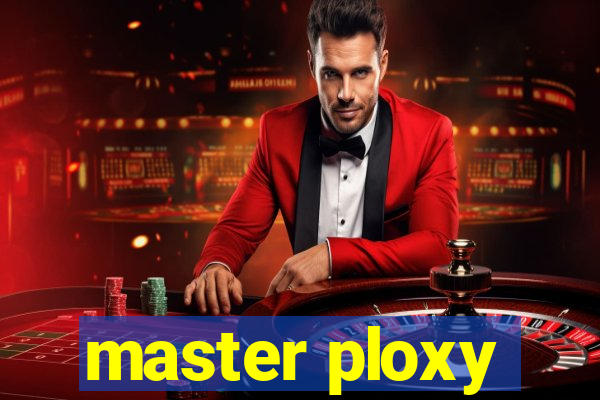 master ploxy