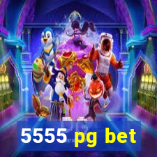 5555 pg bet