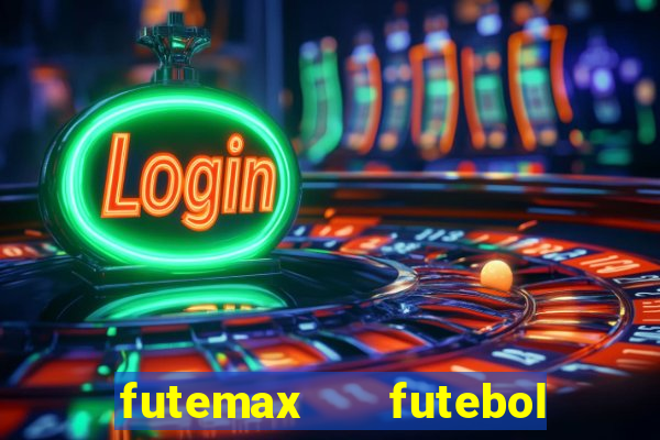 futemax   futebol ao vivo