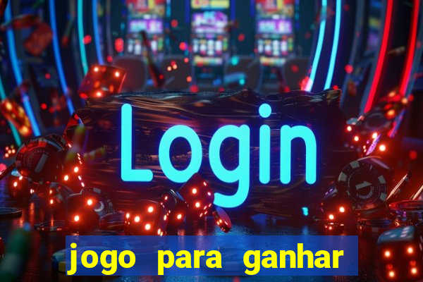 jogo para ganhar dinheiro de verdade sem depositar