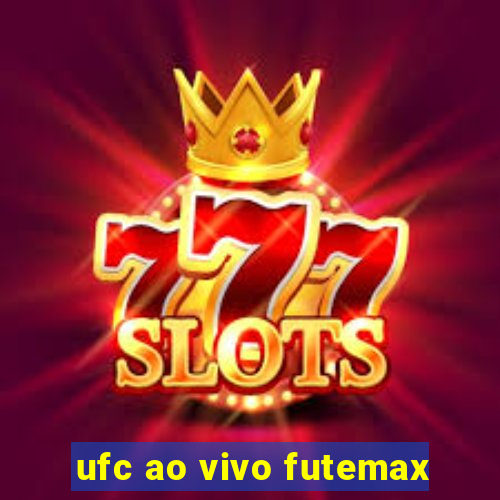 ufc ao vivo futemax