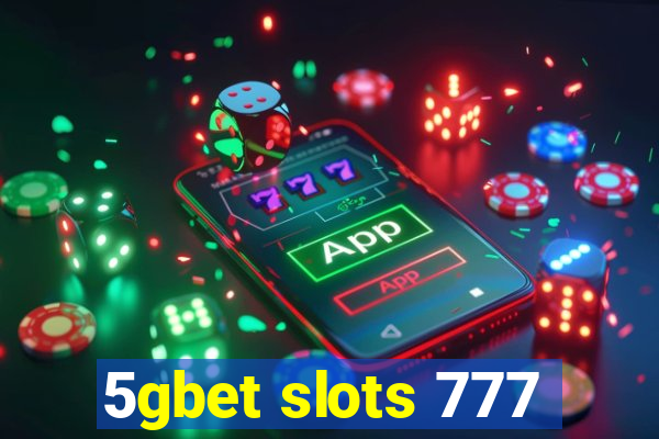 5gbet slots 777