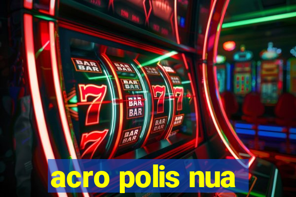 acro polis nua