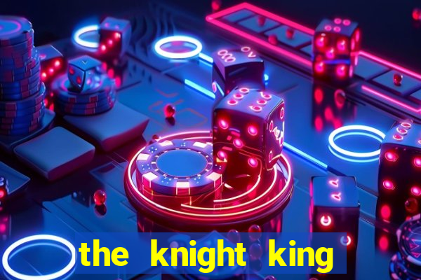 the knight king who returned with a god wiki