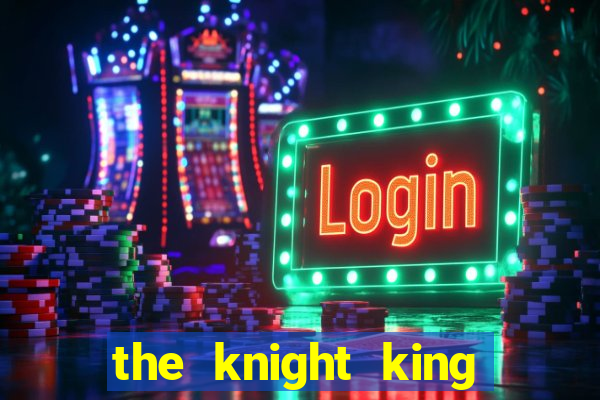 the knight king who returned with a god wiki