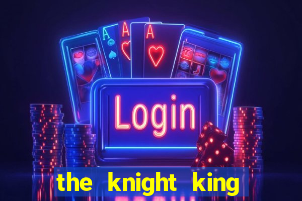 the knight king who returned with a god wiki