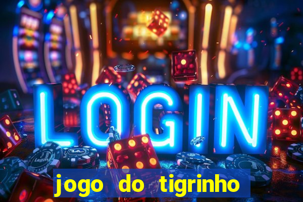 jogo do tigrinho oficial como jogar