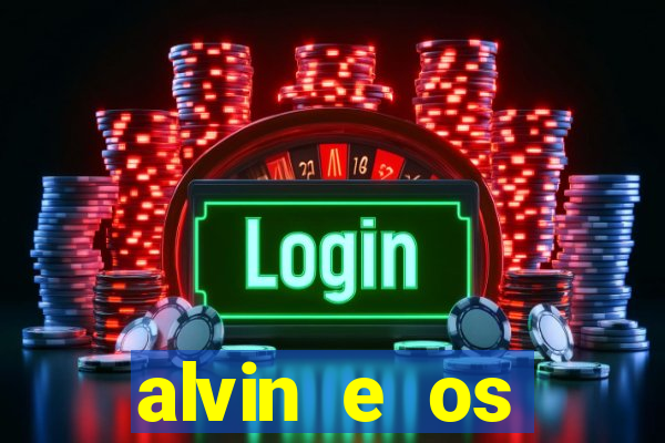 alvin e os esquilos 3 filme completo dublado