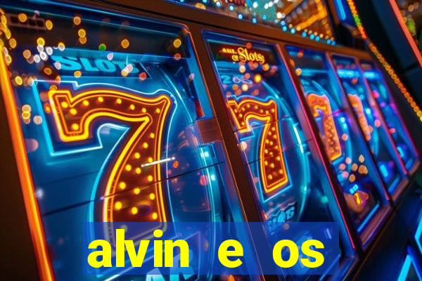 alvin e os esquilos 3 filme completo dublado