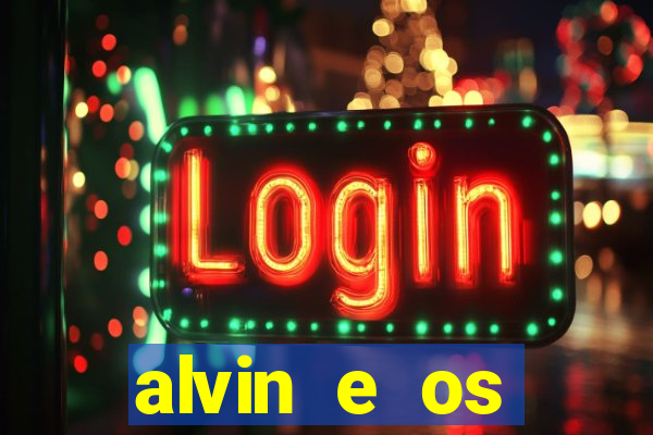 alvin e os esquilos 3 filme completo dublado