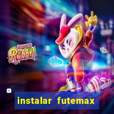 instalar futemax futebol ao vivo