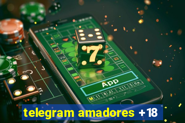 telegram amadores +18