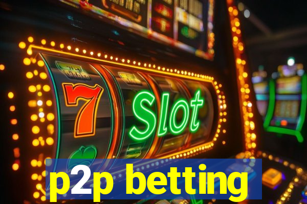 p2p betting