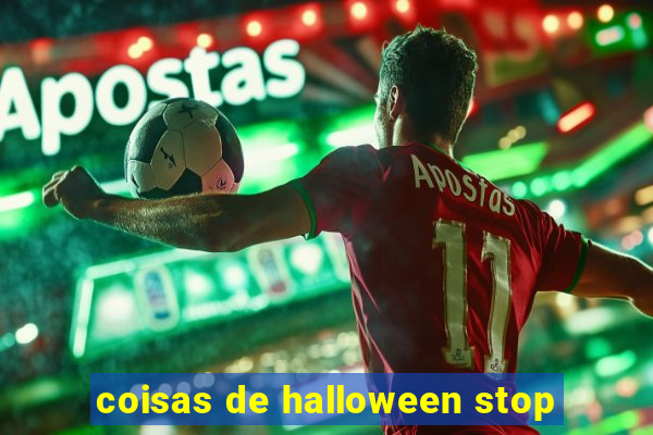 coisas de halloween stop