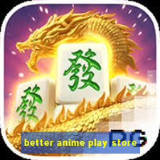 better anime play store