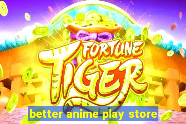 better anime play store