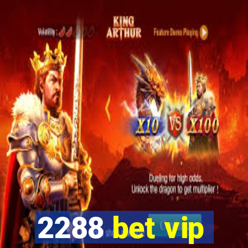 2288 bet vip