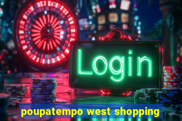 poupatempo west shopping