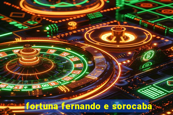 fortuna fernando e sorocaba