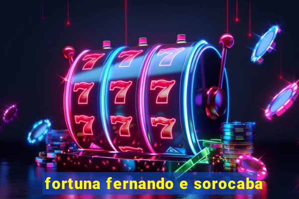 fortuna fernando e sorocaba