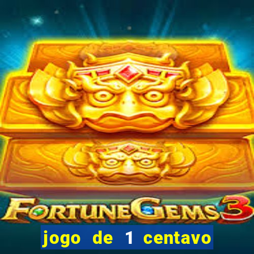 jogo de 1 centavo na betano