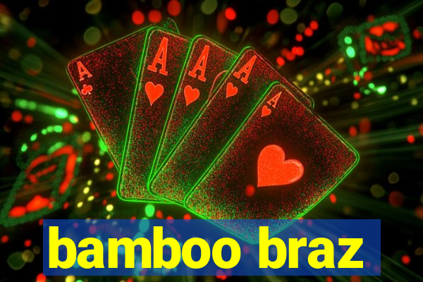 bamboo braz