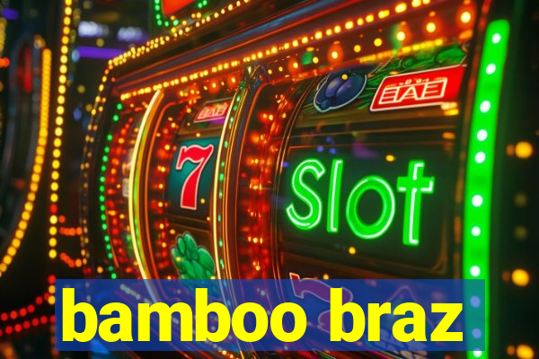 bamboo braz