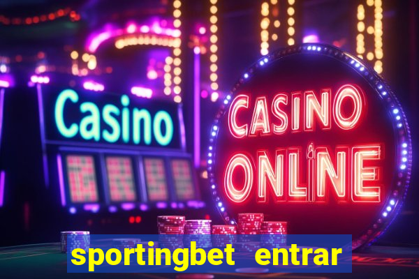 sportingbet entrar na minha conta