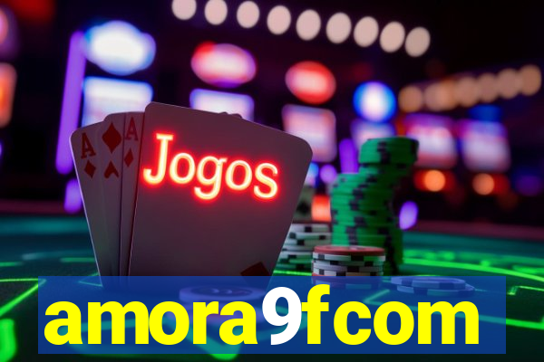 amora9fcom