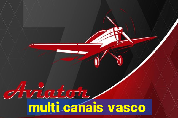 multi canais vasco