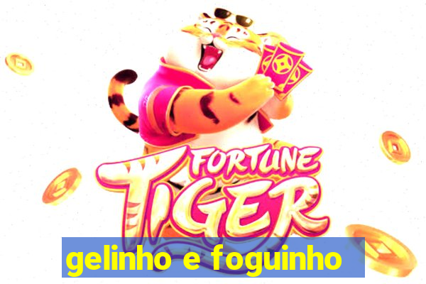 gelinho e foguinho