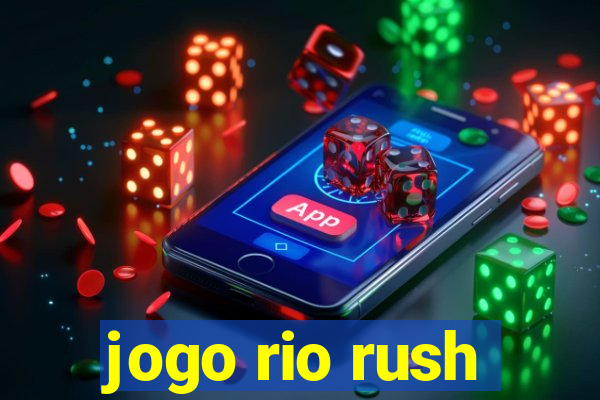 jogo rio rush