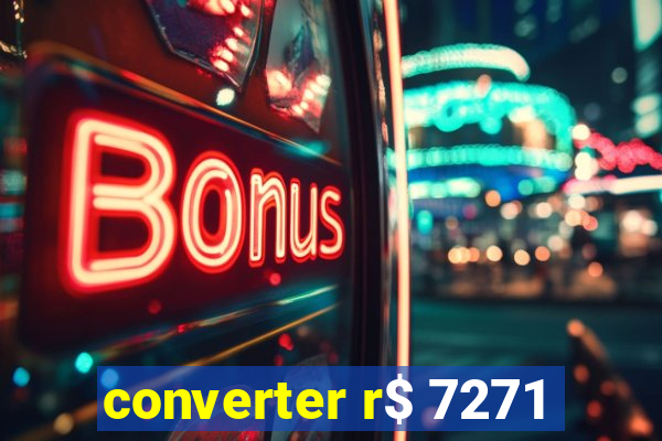 converter r$ 7271