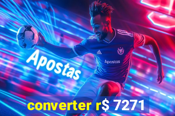 converter r$ 7271