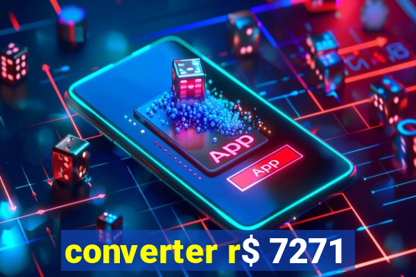 converter r$ 7271