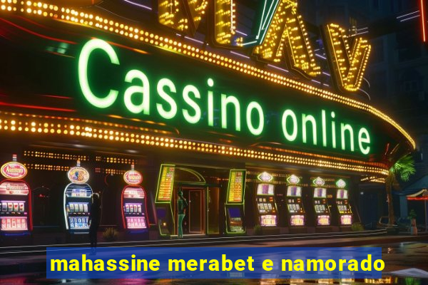 mahassine merabet e namorado