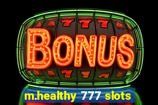 m.healthy 777 slots