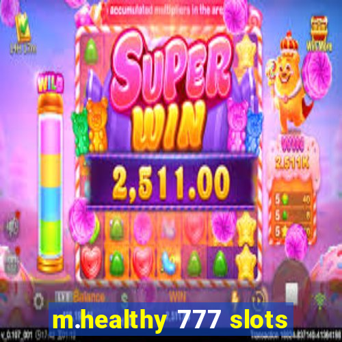 m.healthy 777 slots