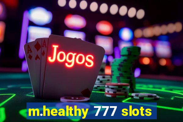 m.healthy 777 slots