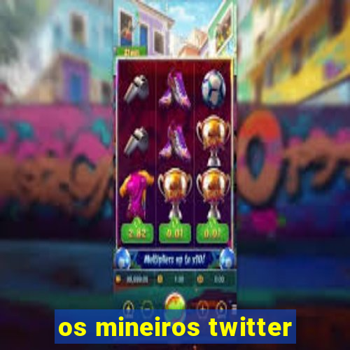 os mineiros twitter