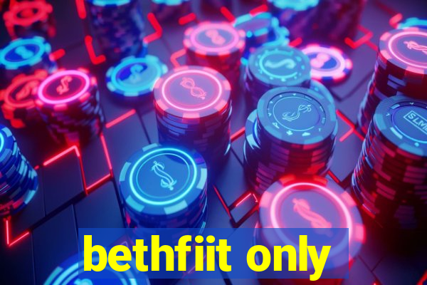 bethfiit only