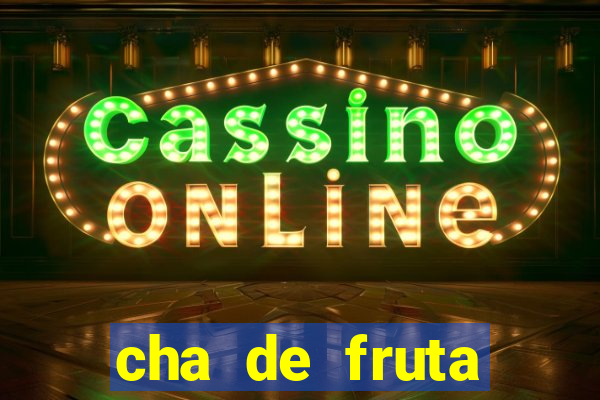 cha de fruta estrela stardew valley id stardew valley