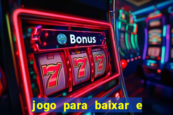 jogo para baixar e ganhar dinheiro