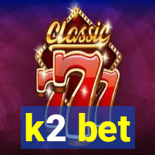 k2 bet